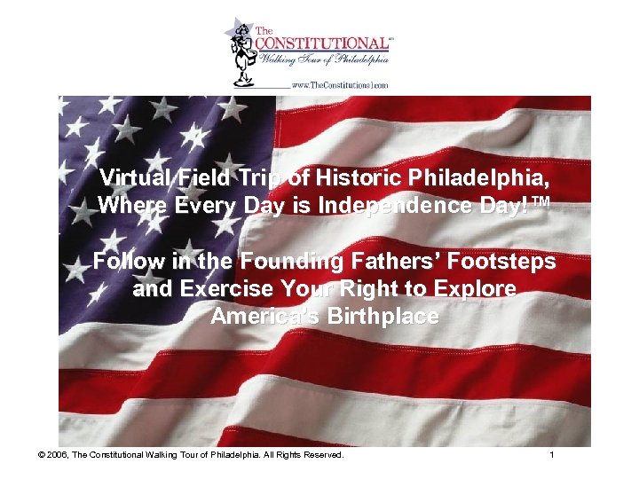 Virtual Field Trip of Historic Philadelphia, Where Every Day is Independence Day!™ Follow in