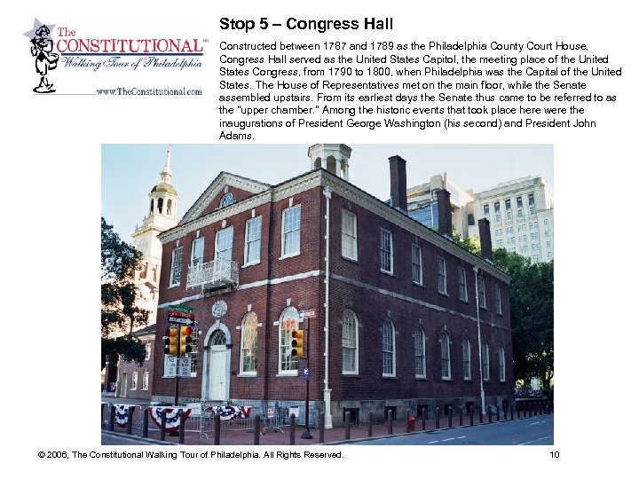 Stop 5 – Congress Hall Constructed between 1787 and 1789 as the Philadelphia County