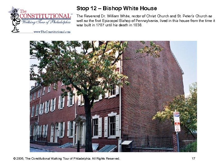 Stop 12 – Bishop White House The Reverend Dr. William White, rector of Christ