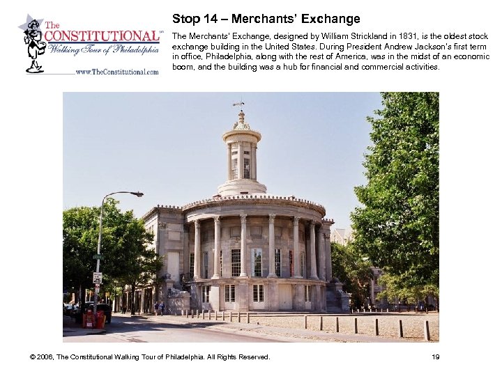 Stop 14 – Merchants’ Exchange The Merchants’ Exchange, designed by William Strickland in 1831,