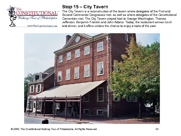 Stop 15 – City Tavern The City Tavern is a reconstruction of the tavern