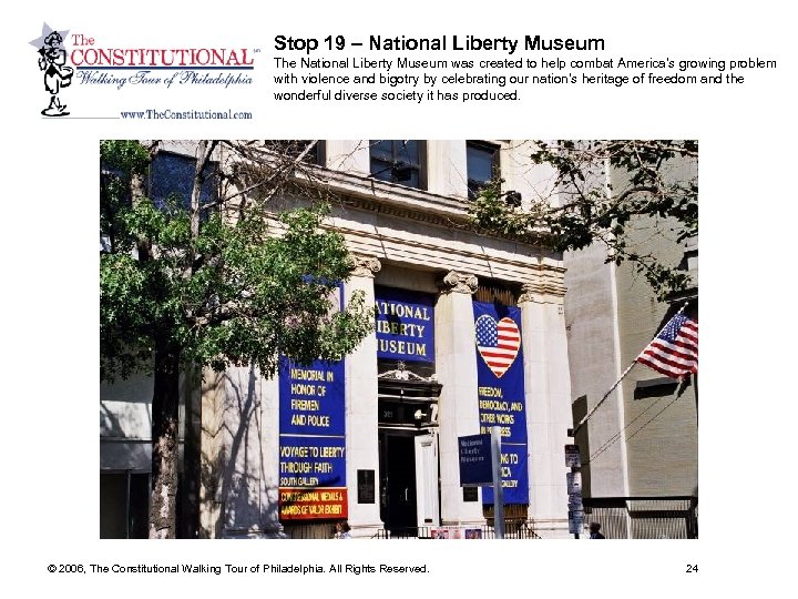 Stop 19 – National Liberty Museum The National Liberty Museum was created to help