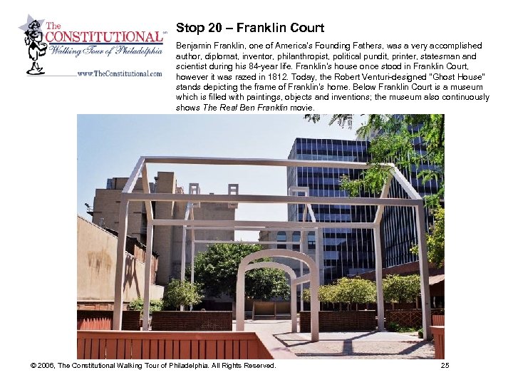 Stop 20 – Franklin Court Benjamin Franklin, one of America's Founding Fathers, was a