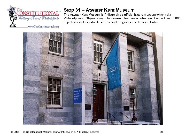 Stop 31 – Atwater Kent Museum The Atwater Kent Museum is Philadelphia's official history