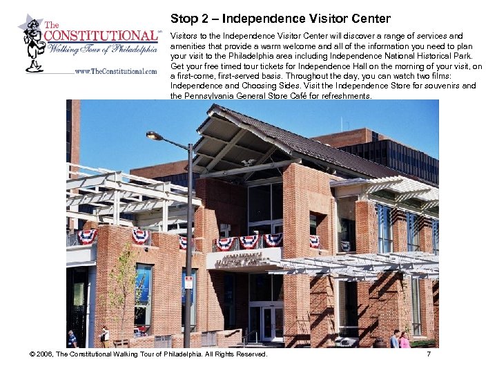 Stop 2 – Independence Visitor Center Visitors to the Independence Visitor Center will discover