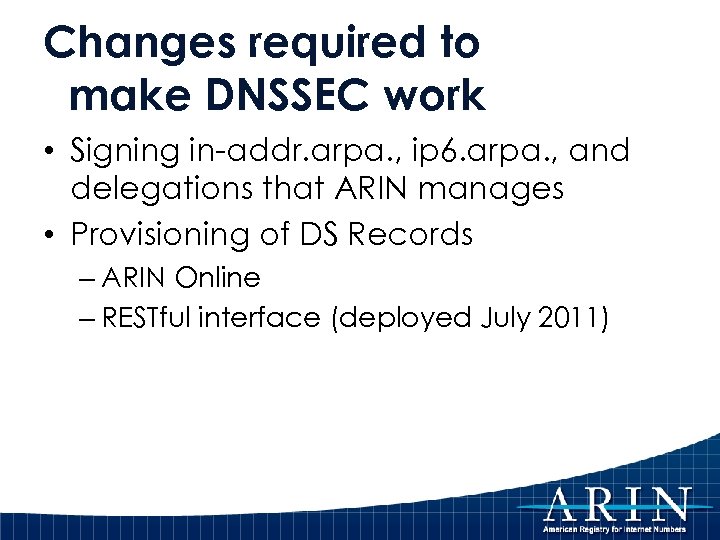 Changes required to make DNSSEC work • Signing in-addr. arpa. , ip 6. arpa.
