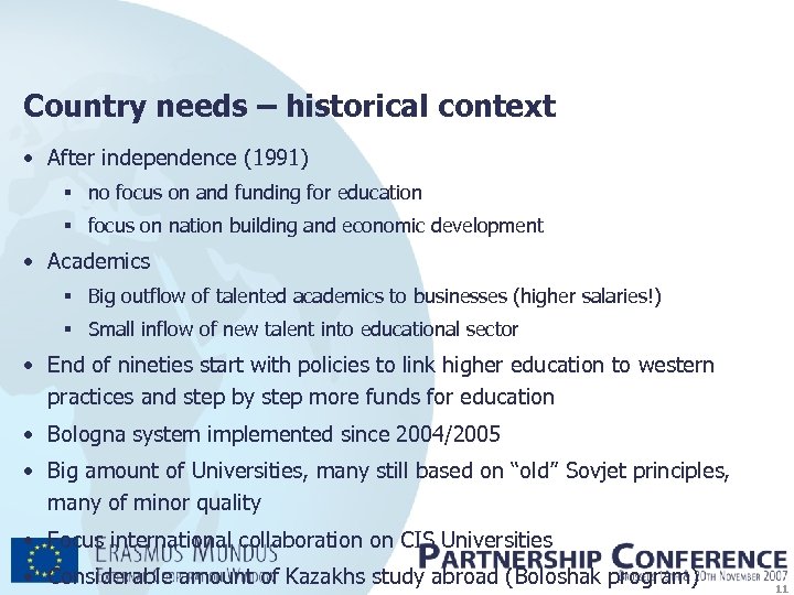 Country needs – historical context • After independence (1991) § no focus on and