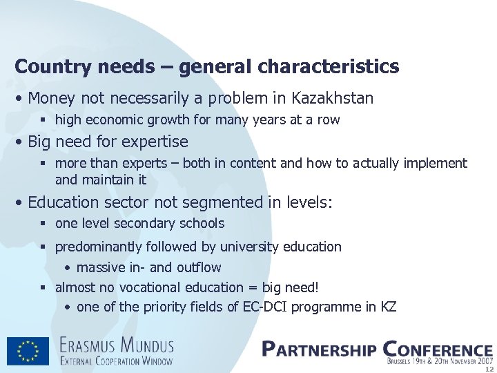 Country needs – general characteristics • Money not necessarily a problem in Kazakhstan §