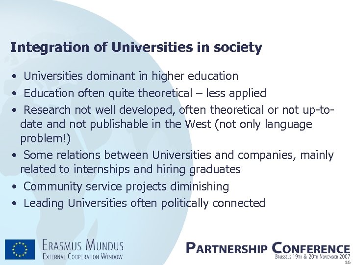 Integration of Universities in society • Universities dominant in higher education • Education often