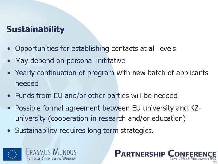 Sustainability • Opportunities for establishing contacts at all levels • May depend on personal