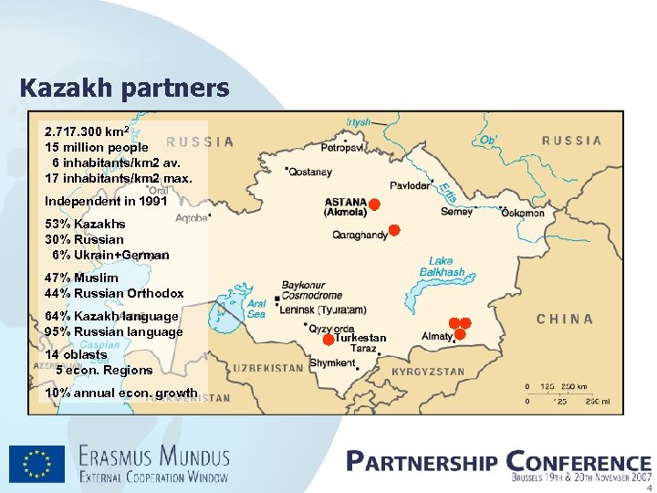 Kazakh partners 2. 717. 300 km 2 15 million people 6 inhabitants/km 2 av.