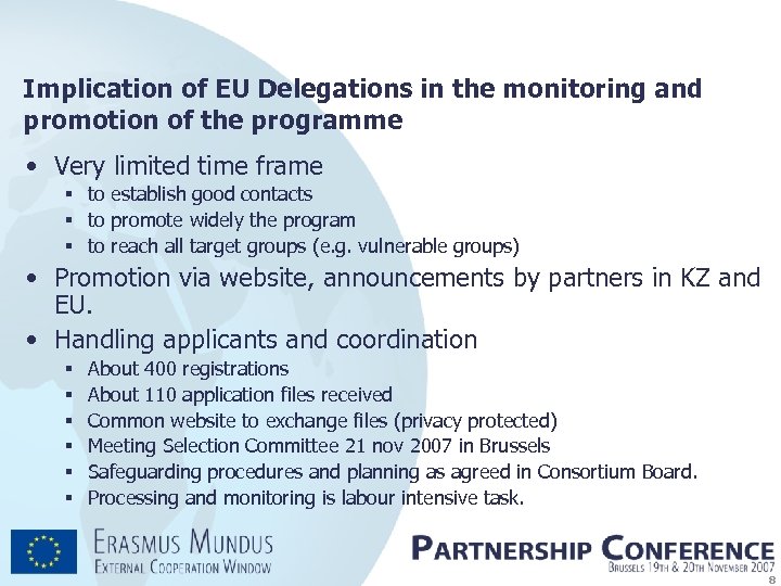 Implication of EU Delegations in the monitoring and promotion of the programme • Very