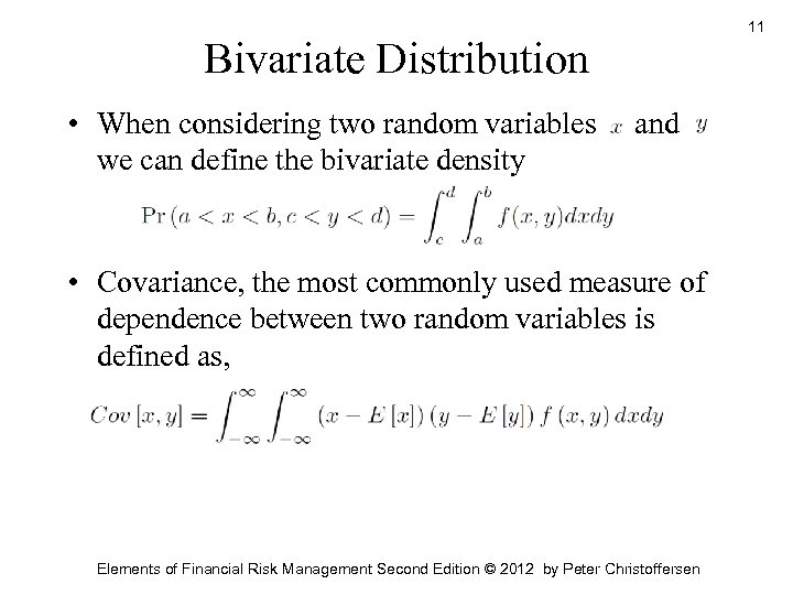 11 Bivariate Distribution • When considering two random variables we can define the bivariate