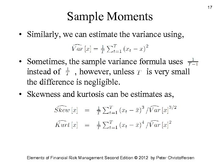 Sample Moments • Similarly, we can estimate the variance using, • Sometimes, the sample