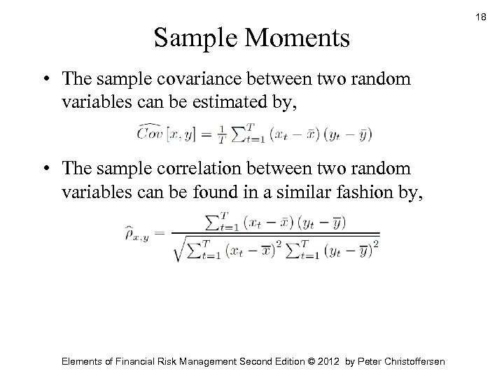 Sample Moments • The sample covariance between two random variables can be estimated by,