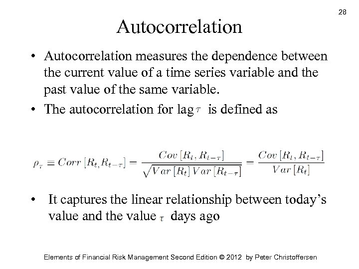 Autocorrelation • Autocorrelation measures the dependence between the current value of a time series
