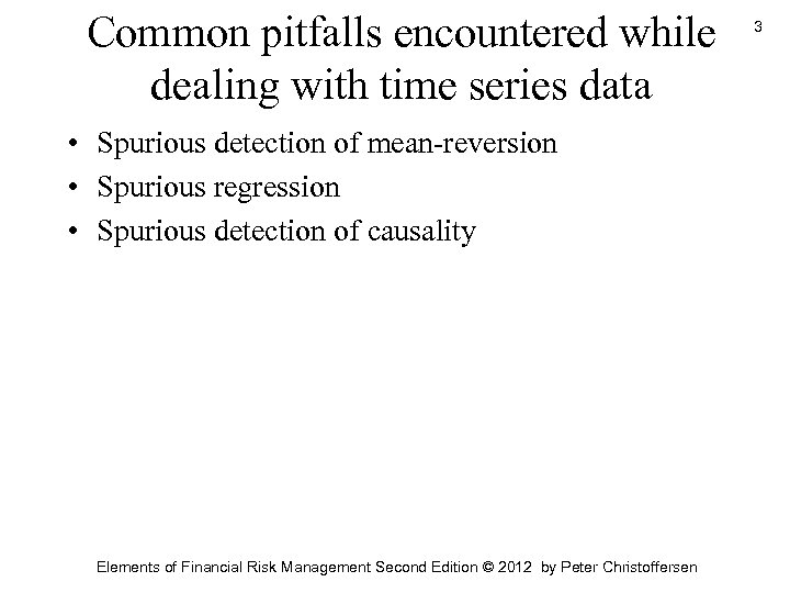 Common pitfalls encountered while dealing with time series data • Spurious detection of mean-reversion