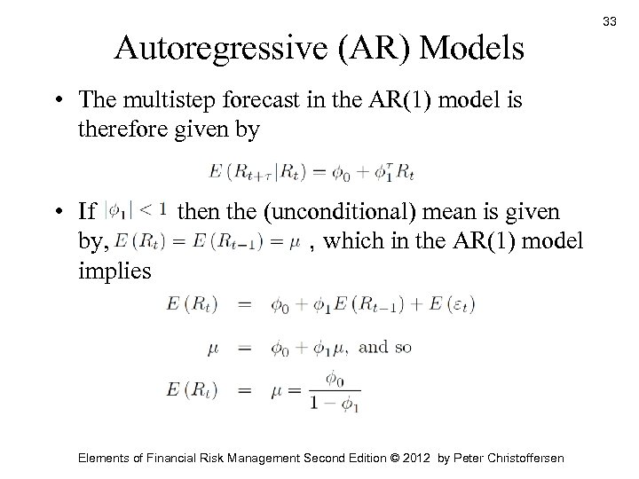 Autoregressive (AR) Models • The multistep forecast in the AR(1) model is therefore given