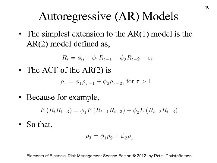 Autoregressive (AR) Models • The simplest extension to the AR(1) model is the AR(2)