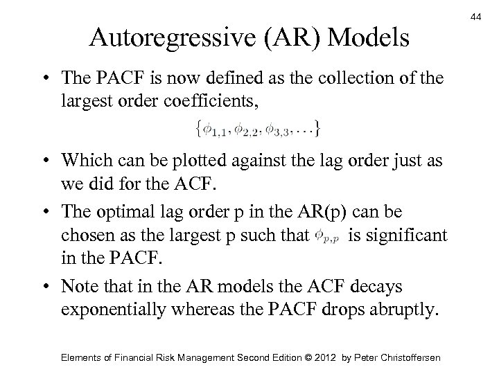 Autoregressive (AR) Models • The PACF is now defined as the collection of the