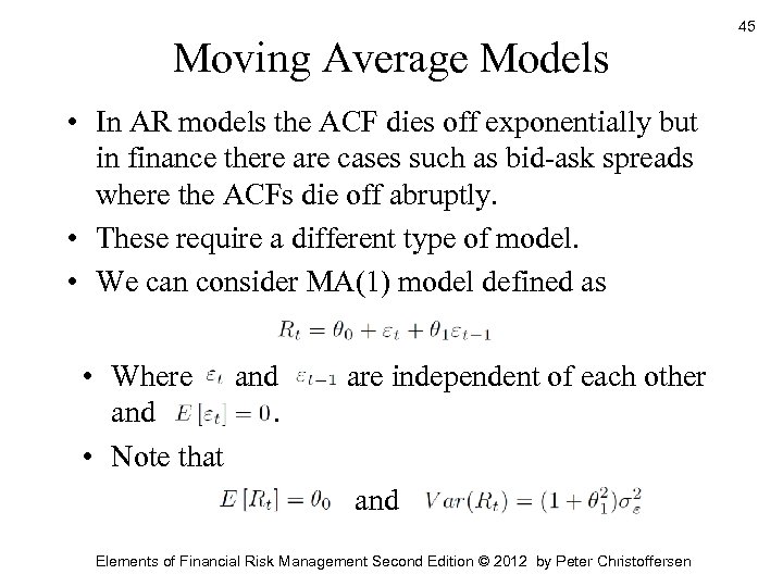 Moving Average Models • In AR models the ACF dies off exponentially but in