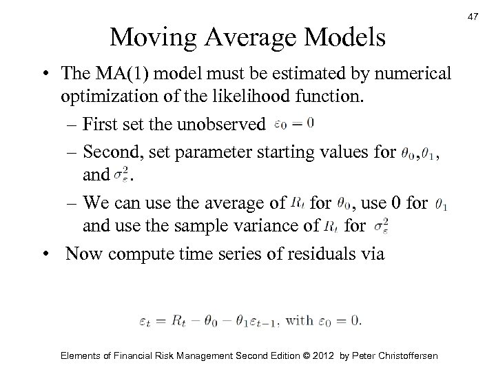 Moving Average Models • The MA(1) model must be estimated by numerical optimization of