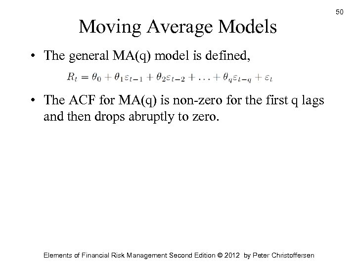 Moving Average Models • The general MA(q) model is defined, • The ACF for