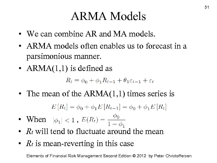 ARMA Models • We can combine AR and MA models. • ARMA models often