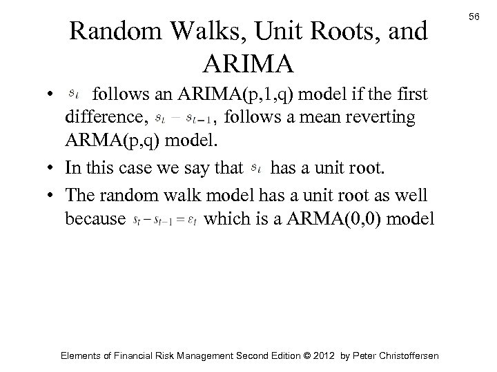 Random Walks, Unit Roots, and ARIMA • follows an ARIMA(p, 1, q) model if