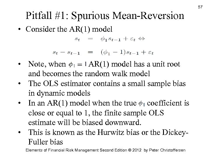 Pitfall #1: Spurious Mean-Reversion • Consider the AR(1) model • Note, when , AR(1)