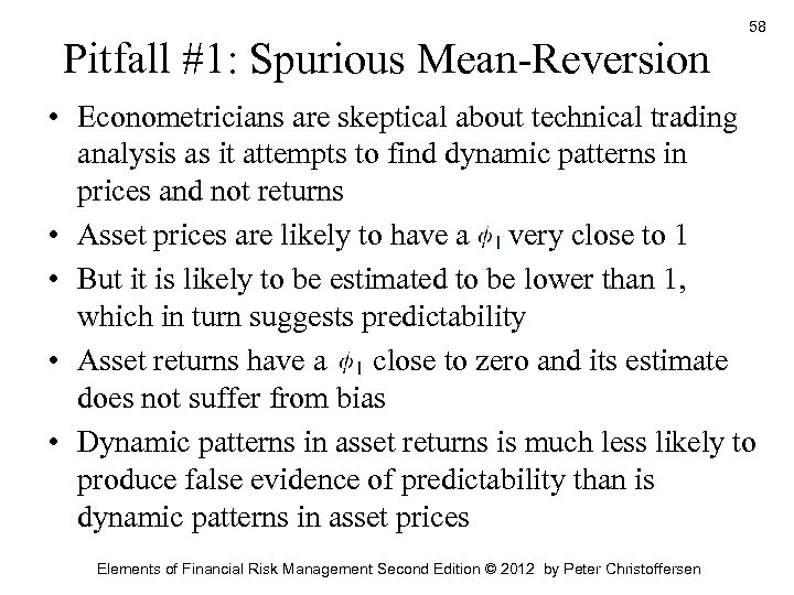 Pitfall #1: Spurious Mean-Reversion 58 • Econometricians are skeptical about technical trading analysis as