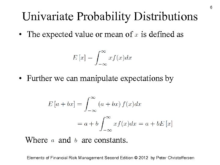 Univariate Probability Distributions • The expected value or mean of is defined as •