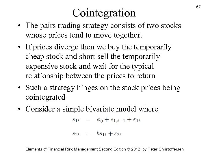 Cointegration • The pairs trading strategy consists of two stocks whose prices tend to