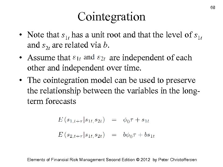 Cointegration • Note that s 1 t has a unit root and that the