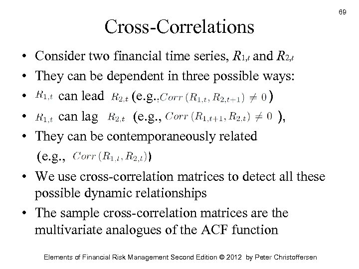 Cross-Correlations • Consider two financial time series, R 1, t and R 2, t