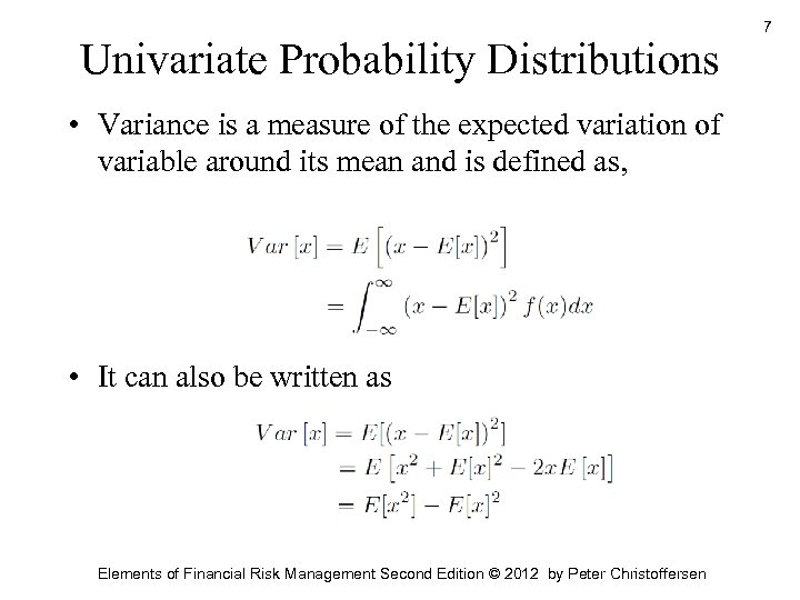 Univariate Probability Distributions • Variance is a measure of the expected variation of variable