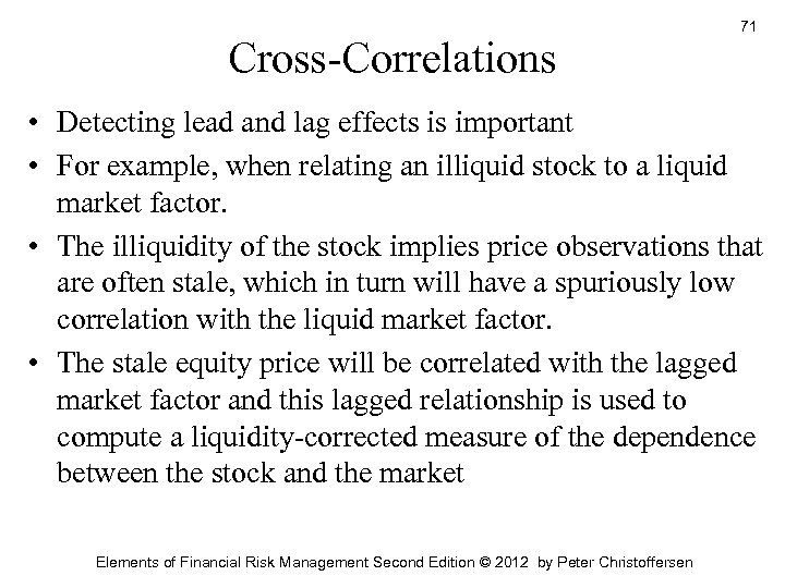 Cross-Correlations 71 • Detecting lead and lag effects is important • For example, when