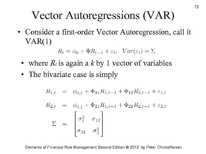 Vector Autoregressions (VAR) • Consider a first-order Vector Autoregression, call it VAR(1) • where