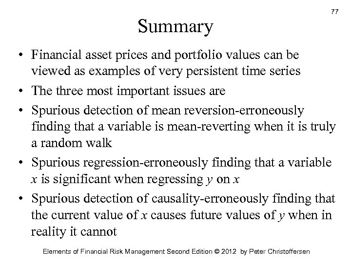 Summary 77 • Financial asset prices and portfolio values can be viewed as examples