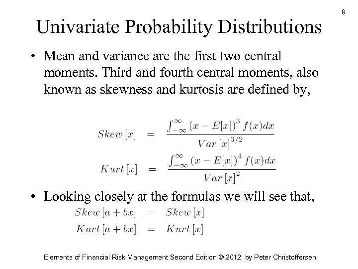 Univariate Probability Distributions • Mean and variance are the first two central moments. Third