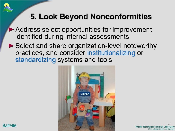 5. Look Beyond Nonconformities Address select opportunities for improvement identified during internal assessments Select
