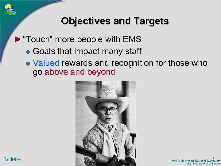 Objectives and Targets “Touch” more people with EMS l Goals that impact many staff