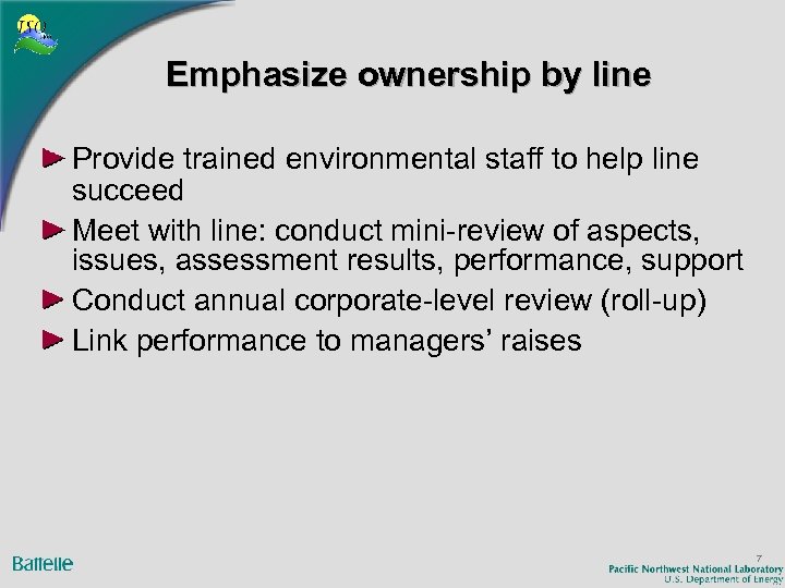 Emphasize ownership by line Provide trained environmental staff to help line succeed Meet with