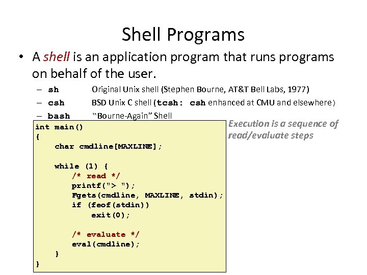 Shell Programs • A shell is an application program that runs programs on behalf