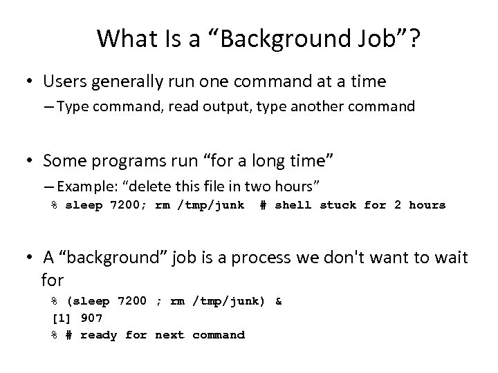 What Is a “Background Job”? • Users generally run one command at a time