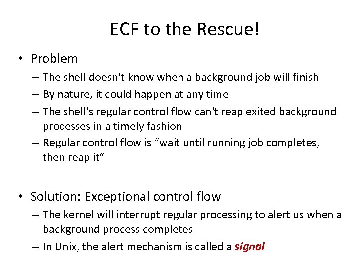 ECF to the Rescue! • Problem – The shell doesn't know when a background