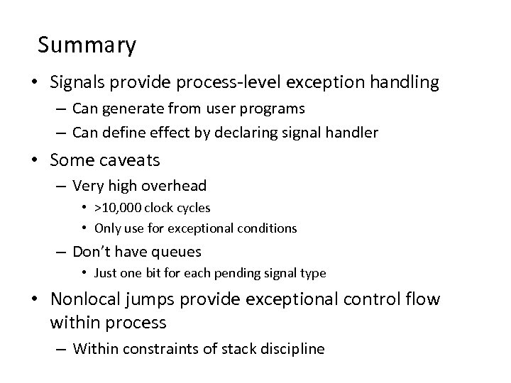 Summary • Signals provide process-level exception handling – Can generate from user programs –