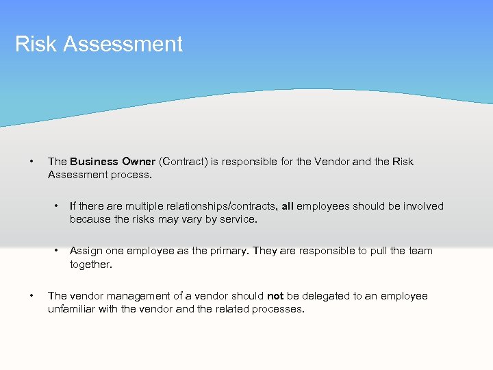 Risk Assessment • The Business Owner (Contract) is responsible for the Vendor and the