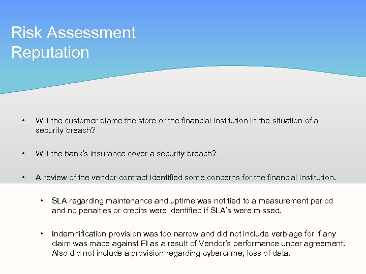 Risk Assessment Reputation • Will the customer blame the store or the financial institution
