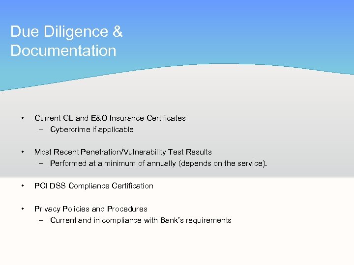 Due Diligence & Documentation • Current GL and E&O Insurance Certificates – Cybercrime if